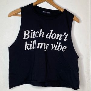 Brandy Melville bitch don’t kill my vibe sleeveless tank top